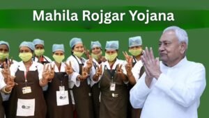 Mahila Rojgar Yojana: Financial Freedom and Empowerment for Women in Bihar