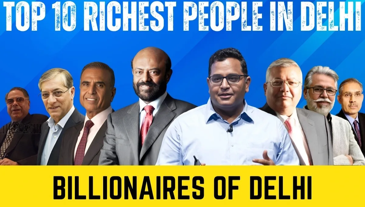 Top 10 Delhi Richest Persons in 2025 and Their Incredible Wealth