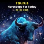 Taurus Horoscope for September 24, 2025: Complete Information on Health, Wealth and Family