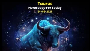 Taurus Horoscope for September 24, 2025: Complete Information on Health, Wealth and Family