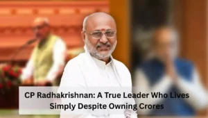 C.P. Radhakrishnan: A True Leader Who Lives Simply Despite Owning Crores in Wealth and Property