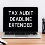 Income Tax: Relief for Taxpayers as CBDT Extends Audit Report Filing Deadline