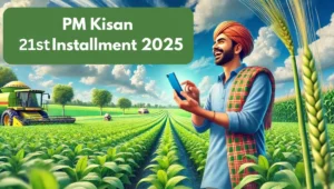 PM Kisan Scheme 21st Installment: A New Ray of Hope for Farmers