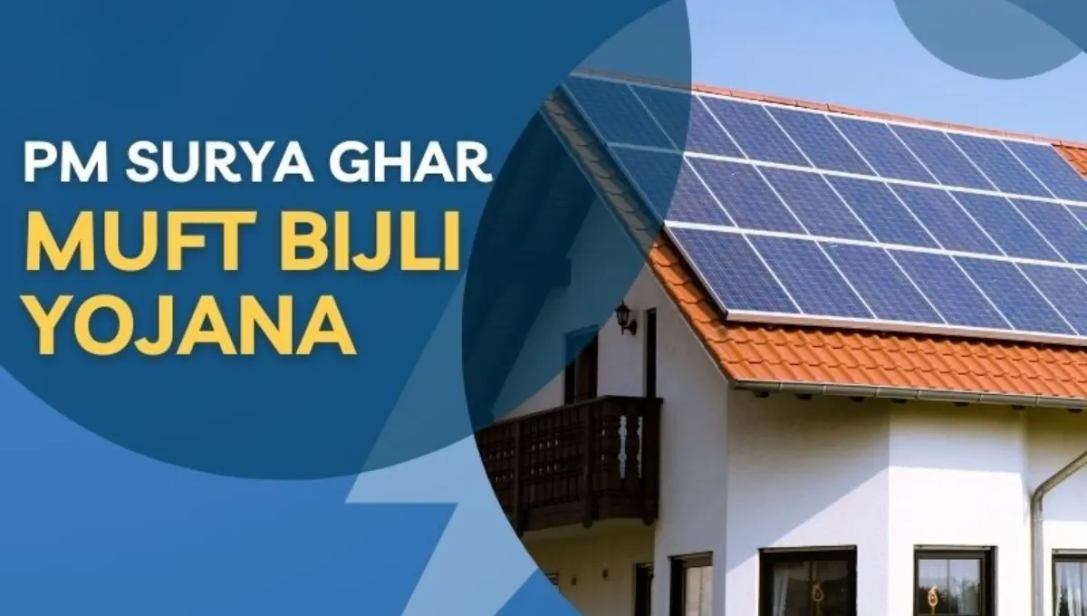 PM Surya Ghar Free Electricity Scheme: Powering Every Home with Solar Energy