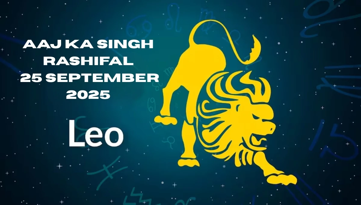 Aaj Ka Singh Rashifal 25 September 2025: Travel Brings Gains and Partner Love