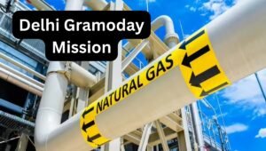 Delhi Gramoday Mission: Bringing a New Wave of Piped Natural Gas to Villages