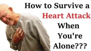 Sudden Heart Attack: How to Recognize and Act Fast When You’re Alone