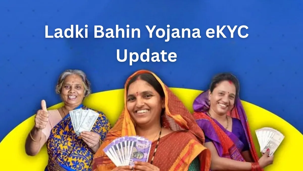 Ladki Bahin Yojana eKYC Temporarily Suspended: Relief for Beneficiaries, October Installment Expected Soon