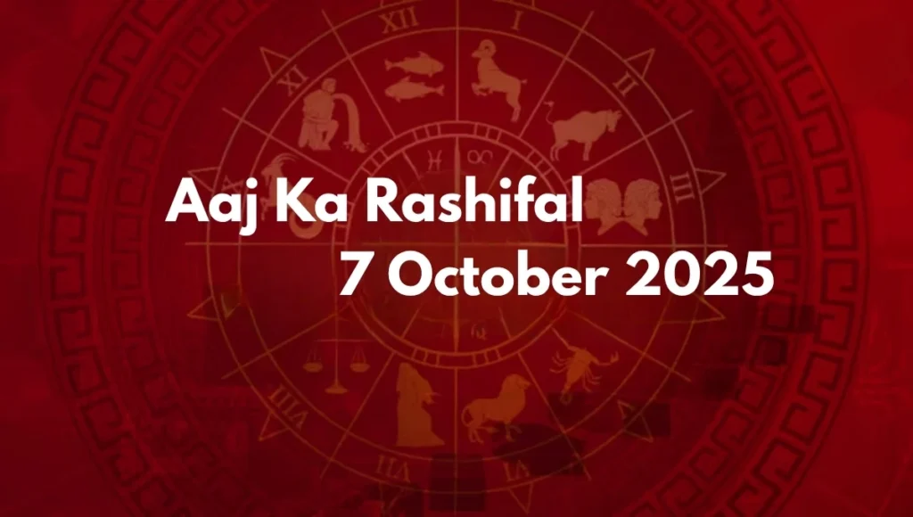 Aaj Ka Rashifal 7 October 2025