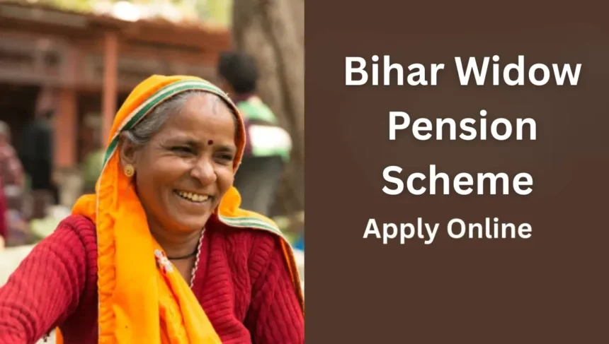 Bihar Widow Pension Scheme 2025: A Step Towards Financial Empowerment and Dignity for Women