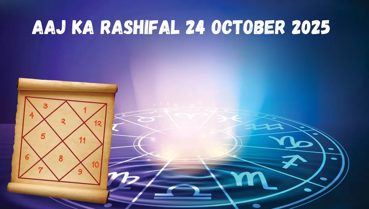 Aaj Ka Rashifal 24 October 2025: Lucky Zodiac Signs Shine, Big Changes Ahead