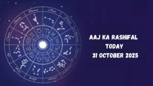 Aaj Ka Rashifal Today 31 October 2025: Know What the Planets Say About Your Day