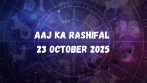 Aaj Ka Rashifal 23 October 2025: Success and Surprises Await Many Zodiac Signs
