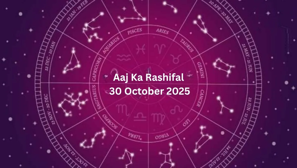 Aaj Ka Rashifal 30 October 2025: Destiny Changes Today, Luck Favors These Zodiac Signs
