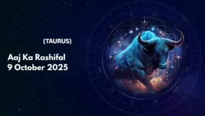 Aaj Ka Rashifal 9 October 2025: Today Horoscope for All Zodiac Signs