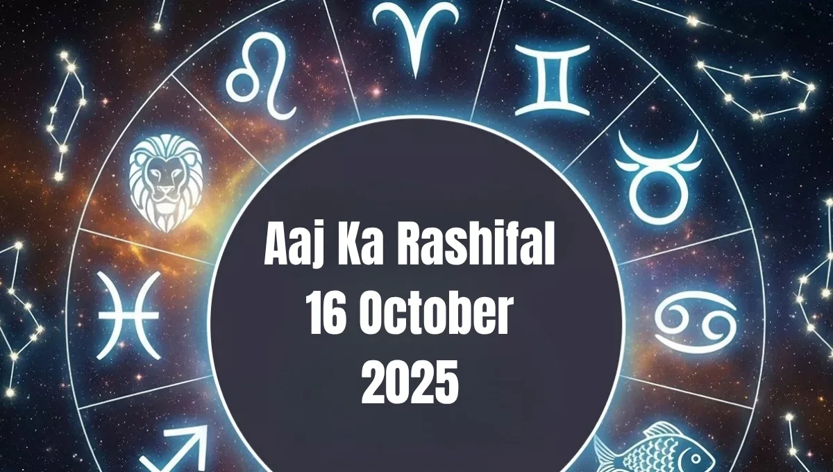 Aaj Ka Rashifal 16 October 2025: Today Horoscope Know which zodiac sign will have good luck