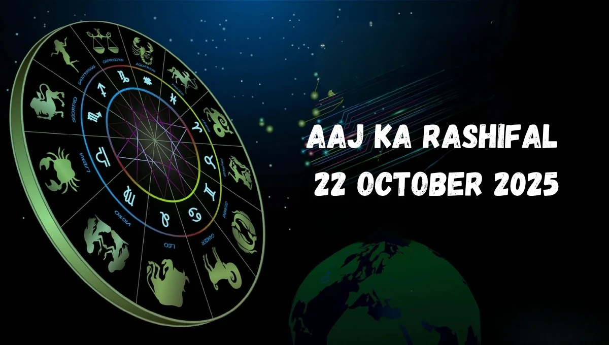 Aaj Ka Rashifal 22 October 2025