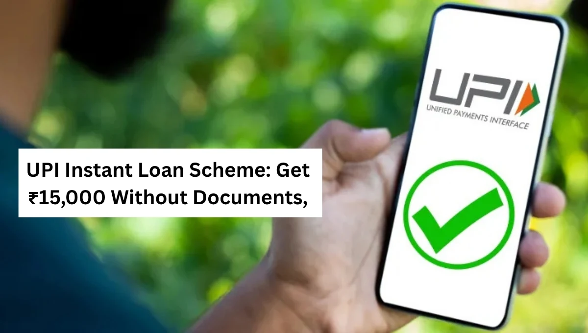 UPI Instant Loan Scheme: Get ₹15,000 Without Documents, Credit Card Days Are Over Soon