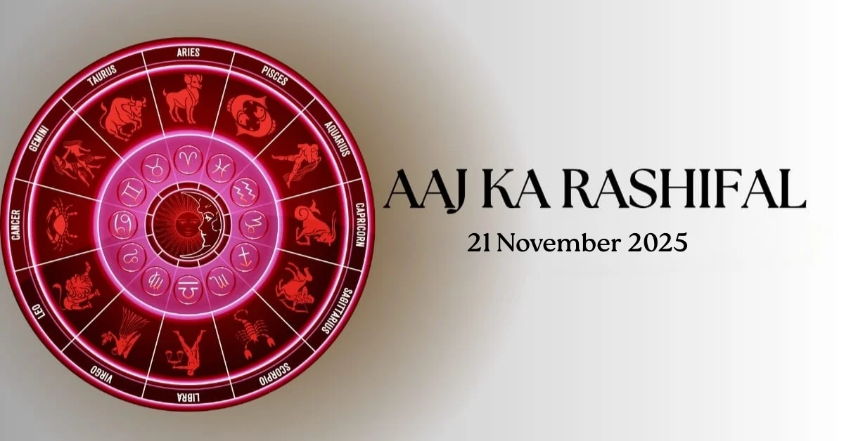 Aaj ka Rashifal 21 November 2025