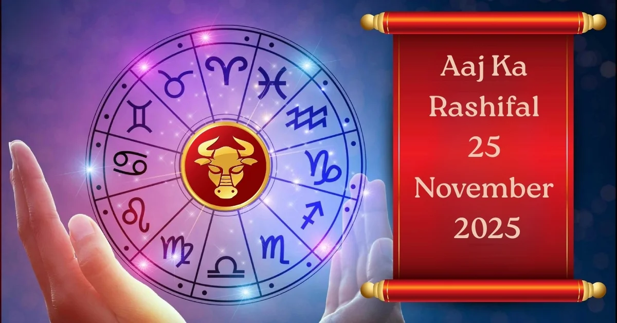 Aaj Ka Rashifal 25 November 2025