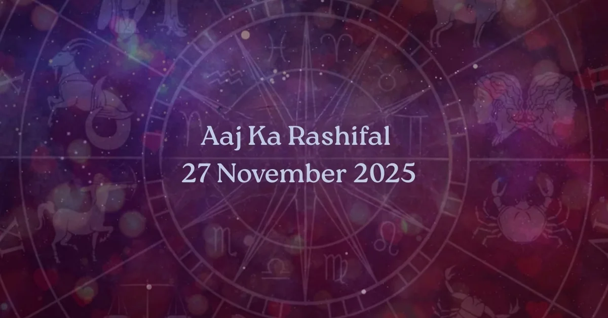 Aaj Ka Rashifal 27 November 2025