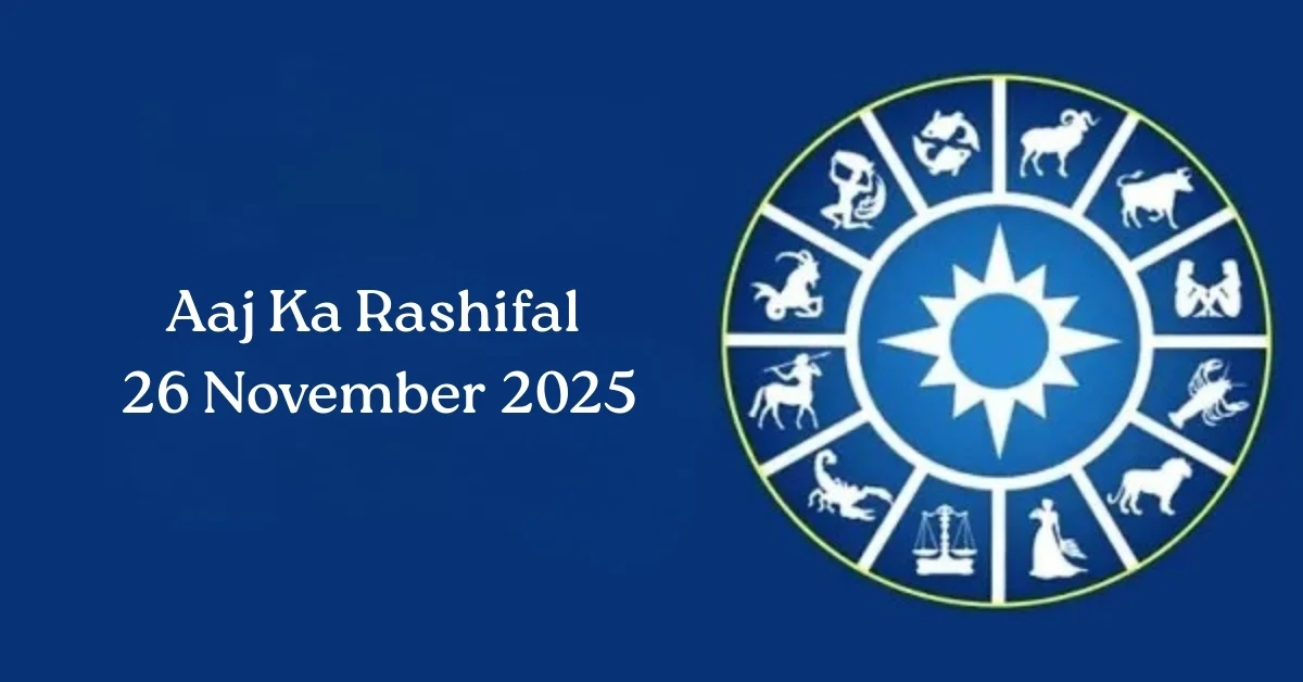 Aaj Ka Rashifal 26 November 2025