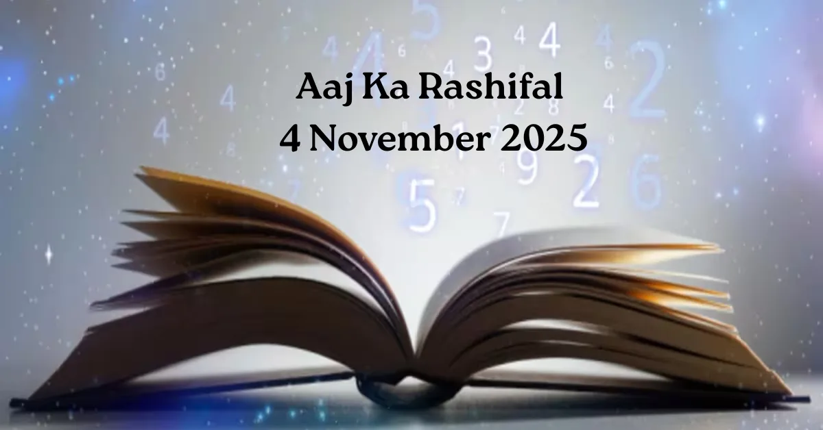 Aaj Ka Rashifal 4 November 2025: Discover What Today’s Horoscope Reveals for You