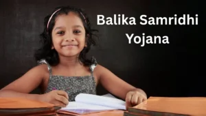 Balika Samridhi Yojana: Government’s Gift of Security and Education for Every Daughter
