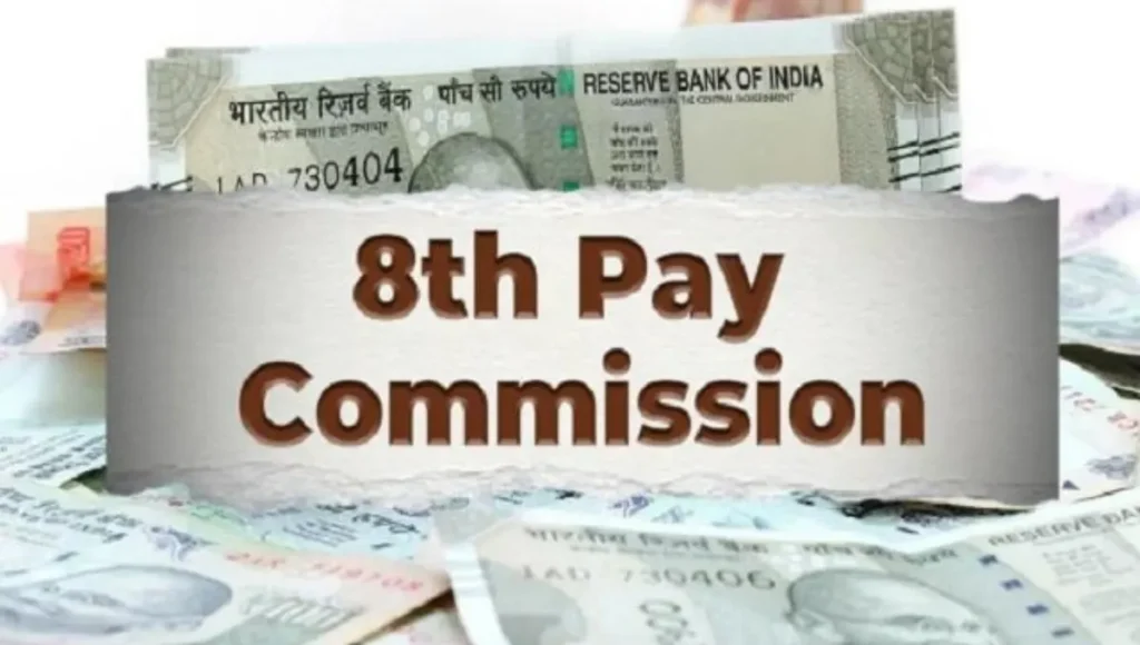 8th Pay Commission 2025: Big Relief for Government Employees with Salary, Pension and Allowance Hike