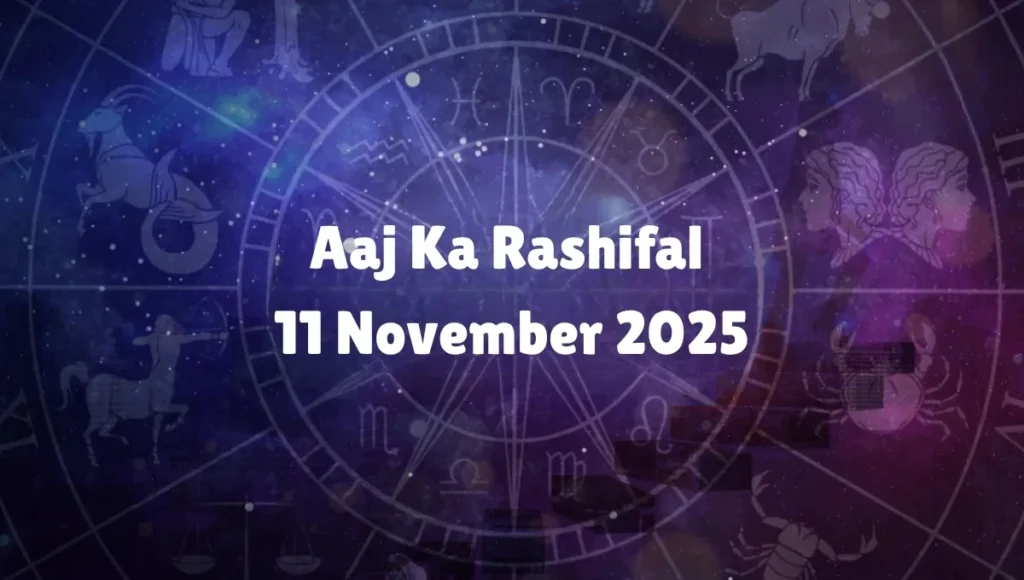 Aaj Ka Rashifal 11 November 2025