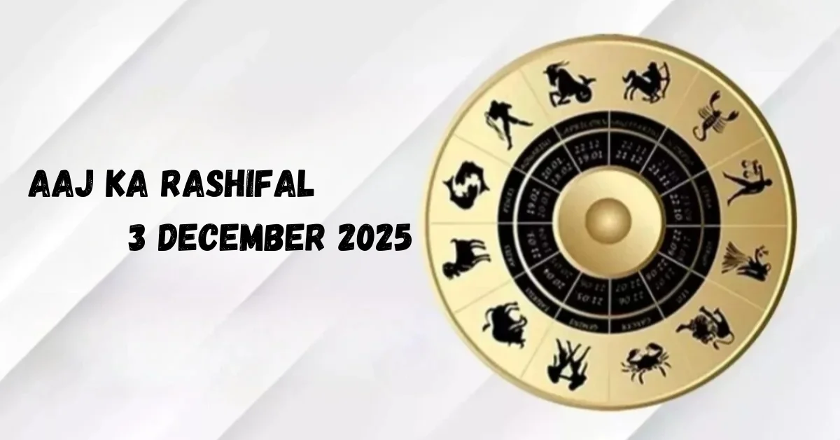 Aaj Ka Rashifal 3 December 2025
